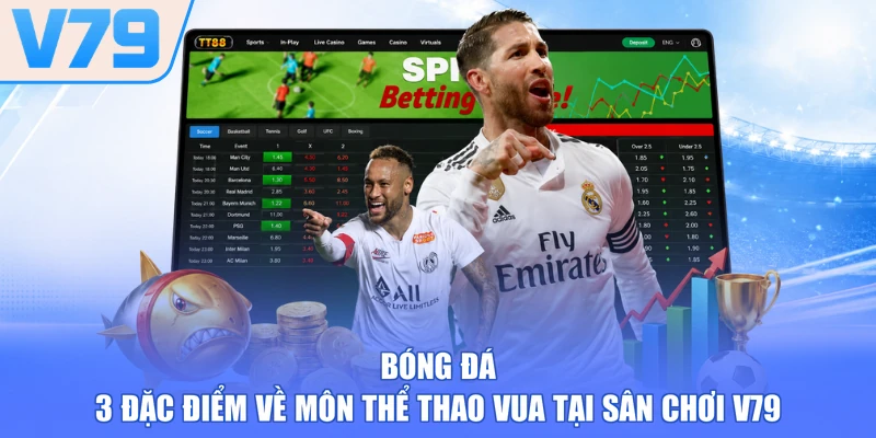 Bóng Đá - 3 Đặc Điểm Về Môn Thể Thao Vua Tại Sân Chơi V79