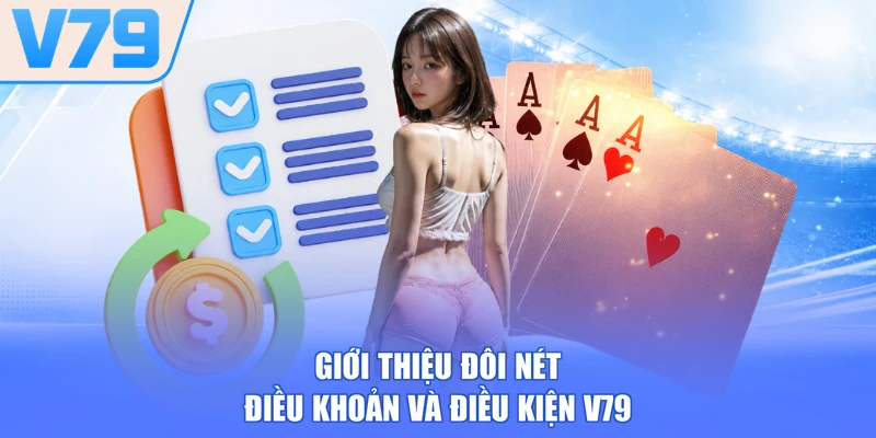 Giới thiệu đôi nét điều khoản và điều kiện V79