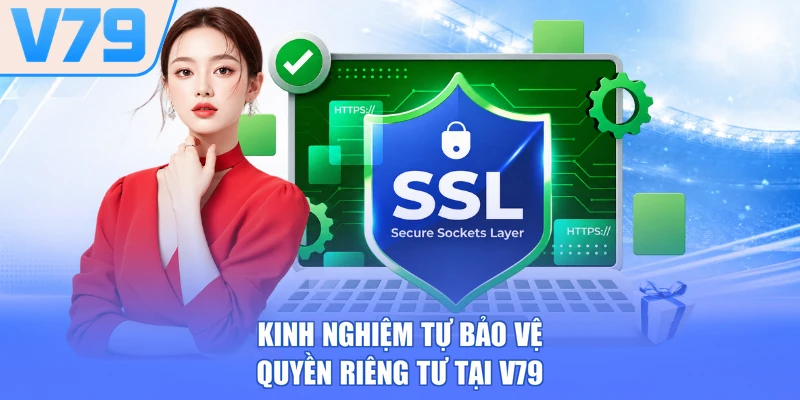 Kinh nghiệm tự bảo vệ quyền riêng tư tại V79