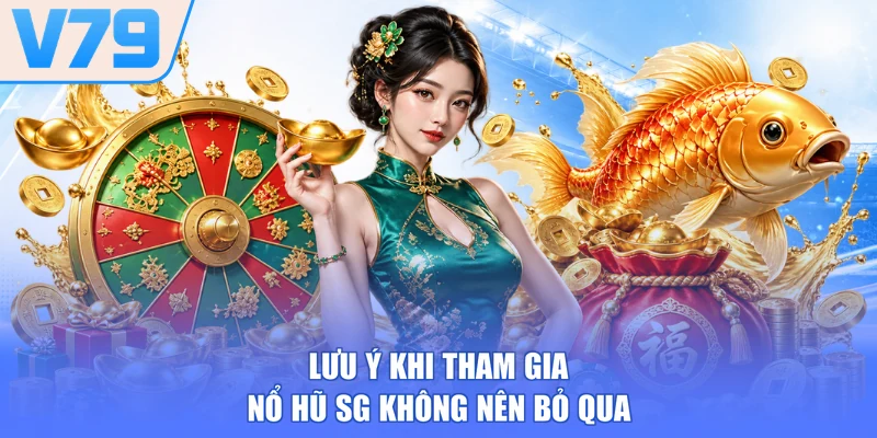 Lưu ý khi tham gia nổ hũ SG không nên bỏ qua
