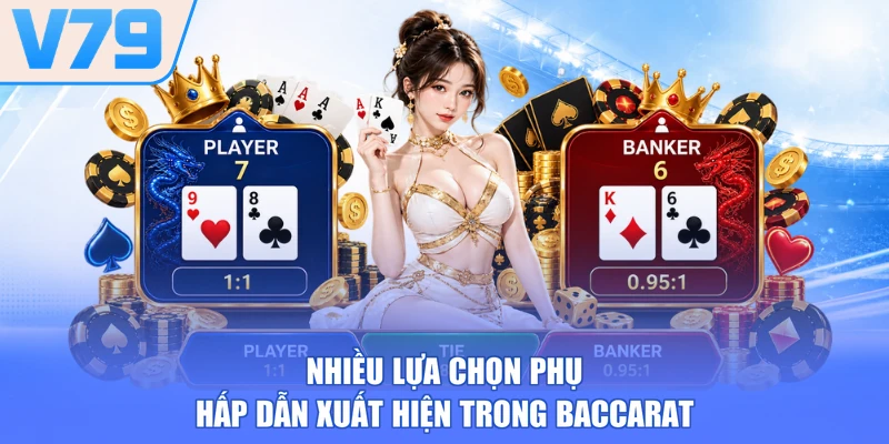 Nhiều lựa chọn phụ hấp dẫn xuất hiện trong Baccarat