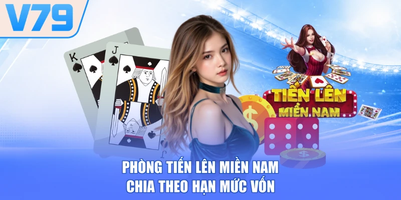 Phòng Tiến lên miền Nam chia theo hạn mức vốn