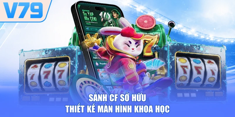 Sảnh CF sở hữu thiết kế màn hình khoa học