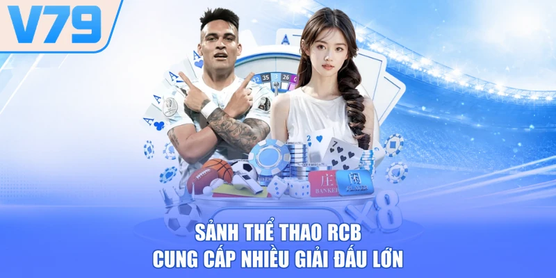 Sảnh thể thao RCB cung cấp nhiều giải đấu lớn