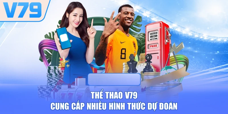 Thể thao V79 cung cấp nhiều hình thức dự đoán