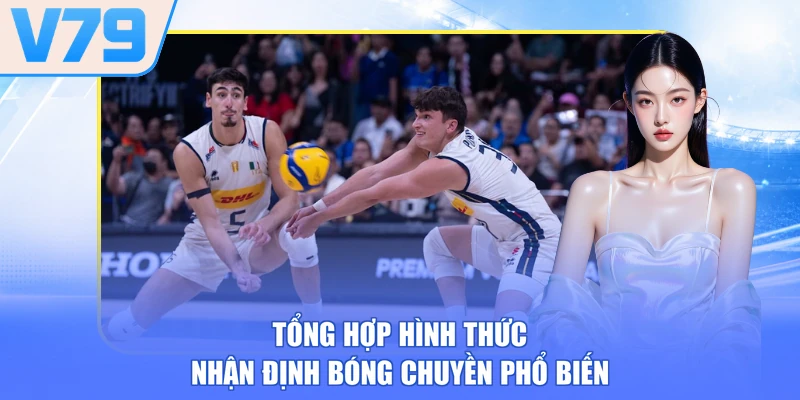 Tổng hợp hình thức nhận định bóng chuyền phổ biến