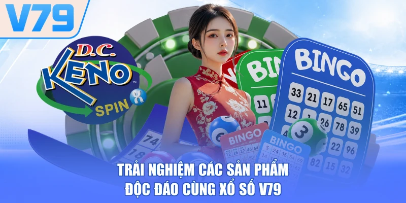 Trải nghiệm các sản phẩm độc đáo cùng xổ số V79