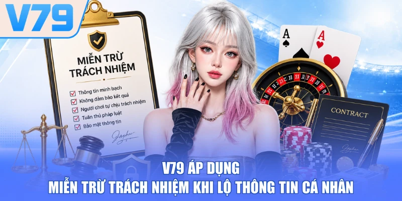 V79 áp dụng miễn trừ trách nhiệm khi lộ thông tin cá nhân